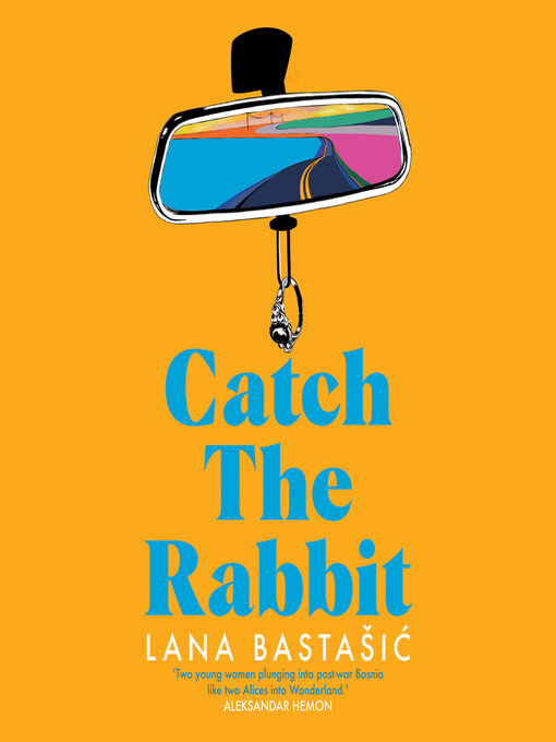 Title details for Catch the Rabbit by Lana Bastašić - Available